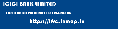 ICICI BANK LIMITED  TAMIL NADU PUDUKKOTTAI KEERANUR   ifsc code